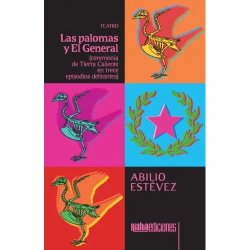 Las palomas y El General: ceremonia de Tierra Caliente en trece episodios delirantes