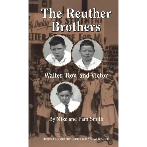 The Reuther Brothers: Walter, Roy, and Victor