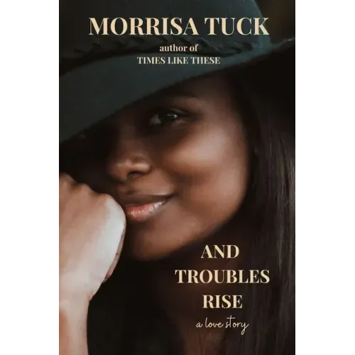 And Troubles Rise: a love story