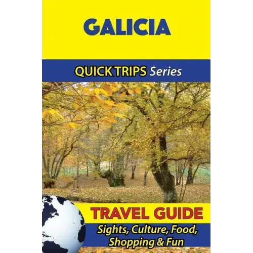 Galicia Travel Guide (Quick Trips Series): Sights, Culture, Food, Shopping & Fun