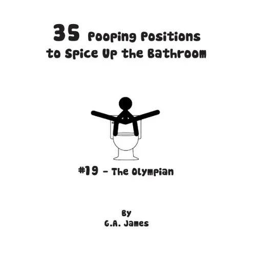 35 Pooping Positions to Spice Up the Bathroom: The Ultimate Guide to Pleasurable Pooping