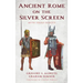 Ancient Rome on the Silver Screen: Myth versus Reality