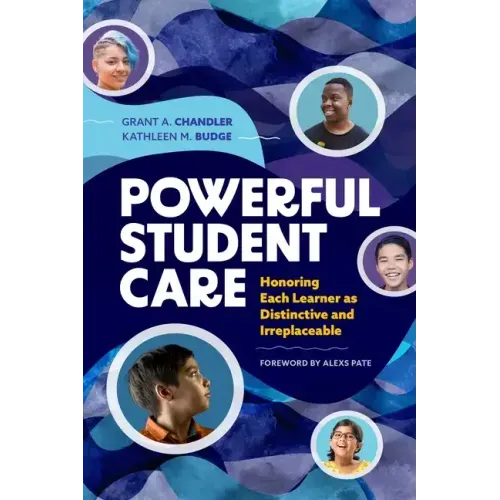 Powerful Student Care: Honoring Each Learner as Distinctive and Irreplaceable