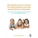 Developing Inclusive Practice for Young Children with Fetal Alcohol Spectrum Disorders: A Framework of Knowledge and Understanding for the Early Child