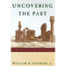 Uncovering the Past: A History of Archaeology