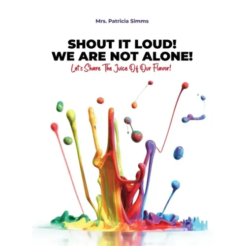 Shout It Loud! We Are Not Alone!: Let's Share The Juice Of Our Flavor!