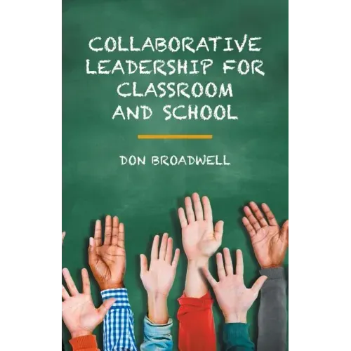 Collaborative Leadership for Classroom and School