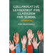Collaborative Leadership for Classroom and School