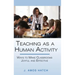 Teaching as a Human Activity: Ways to Make Classrooms Joyful and Effective