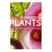 Powered By Plants: Fresh Low-Fat Raw Vegan Recipes From TannyRaw