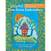Playful Free-Form Embroidery: Stitch Stories with Texture, Pattern & Color