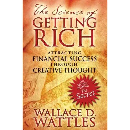 The Science of Getting Rich: Attracting Financial Success Through Creative Thought