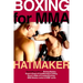 Boxing for MMA: Building the Fistic Edge in Competition & Self-Defense for Men & Women