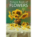 Picture Book of Flowers: For Seniors with Dementia, Memory Loss, or Confusion (No Text)