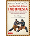 The Martial Arts of Indonesia: A Guide to Pencak Silat, Kuntao and Traditional Weapons