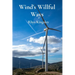 Wind's Willful Ways: An Introduction to Wind Energy and Sustainable Power Generation Through Wind Turbines