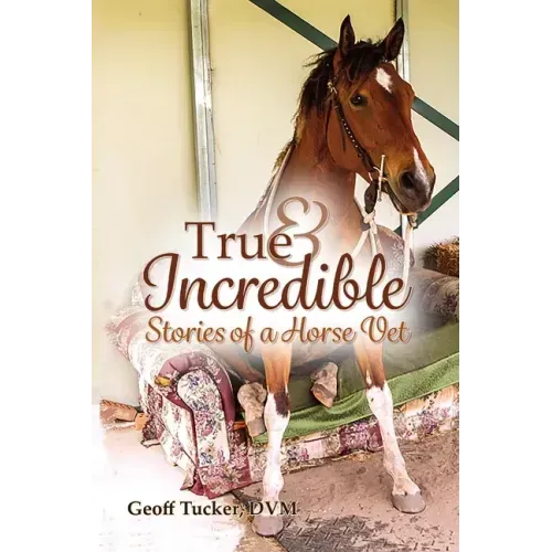 True and Incredible Stories of a Horse Vet
