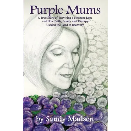 Purple Mums: A True Story of Surviving a Stranger Rape