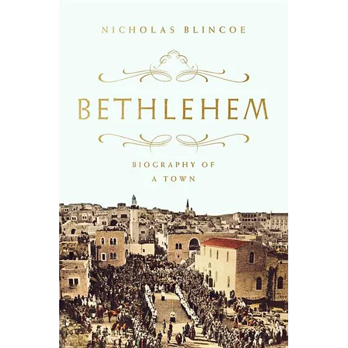 Bethlehem: Biography of a Town
