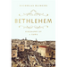 Bethlehem: Biography of a Town