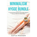 Minimalism & Hygge Bundle: Live a Cozy & Minimalist Lifestyle, by Using Minimalistic Teachings & The Danish Art of Happiness For a More Fulfillin