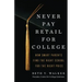 Never Pay Retail for College: How Smart Parents Find the Right School for the Right Price