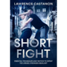 The Short Fight: Essential techniques and tactics to defeat the larger, stronger assailant.