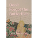 Don't Forget the Butterflies