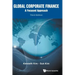 Global Corporate Finance: A Focused Approach (Third Edition)