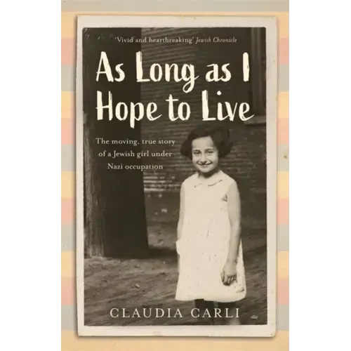 As Long as I Hope to Live: The Moving, True Story of a Jewish Girl Under Nazi Occupation