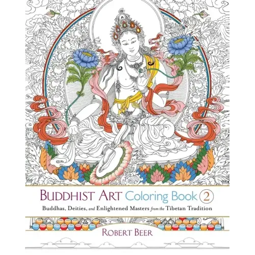 Buddhist Art Coloring, Book 2: Buddhas, Deities, and Enlightened Masters from the Tibetan Tradition