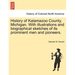 History of Kalamazoo County, Michigan. With illustrations and biographical sketches of its prominent men and pioneers.