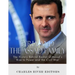 Syria and the Assad Family: The History Behind Bashar al-Assad's Rise to Power and the Civil War