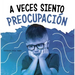 A Veces Siento Preocupación