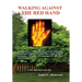 Walking Against the Red Hand: A Compendium of Poems, Memoirs, Auto-Biographical and Genealogical Sketches, Writings, Observations, Political Commentar