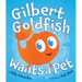 Gilbert Goldfish Wants a Pet