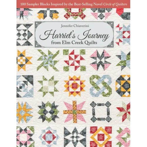 Harriet's Journey from ELM Creek Quilts: 100 Sampler Blocks Inspired by the Best-Selling Novel Circle of Quilters