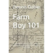 Farm Boy 101: A Memoir of Fifty Five Years Of Being A Farm Kid In Southern Minnesota 1953-2008