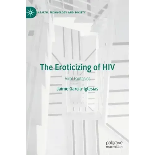 The Eroticizing of HIV: Viral Fantasies