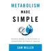 Metabolism Made Simple: Making Sense of Nutrition to Transform Metabolic Health