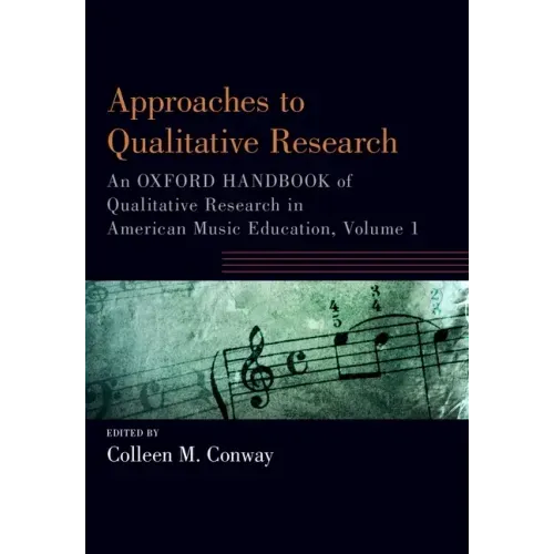 Approaches to Qualitative Research: An Oxford Handbook of Qualitative Research in American Music Education, Volume 1