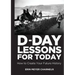D-Day Lessons for Today: How to Create Your Future History