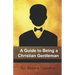 A Guide to Being a Christian Gentleman