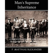 Man's Supreme Inheritance Conscious Guidance and Control in Relation to Human Evolution in Civilization