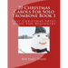 20 Christmas Carols For Solo Trombone Book 1: Easy Christmas Sheet Music For Beginners