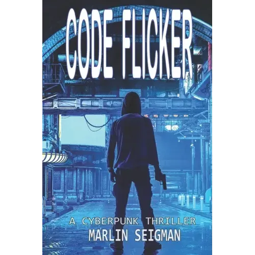 Code Flicker: A Cyberpunk Thriller