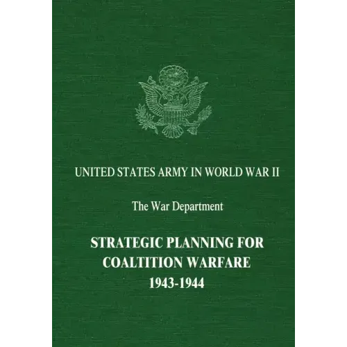 Strategic Planning for Coalition Warfare: 1943-1944