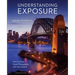 Understanding Exposure, Fourth Edition: How to Shoot Great Photographs with Any Camera