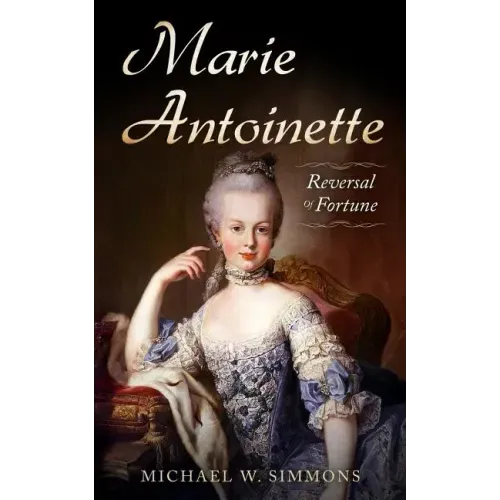 Marie Antoinette: Reversal Of Fortune