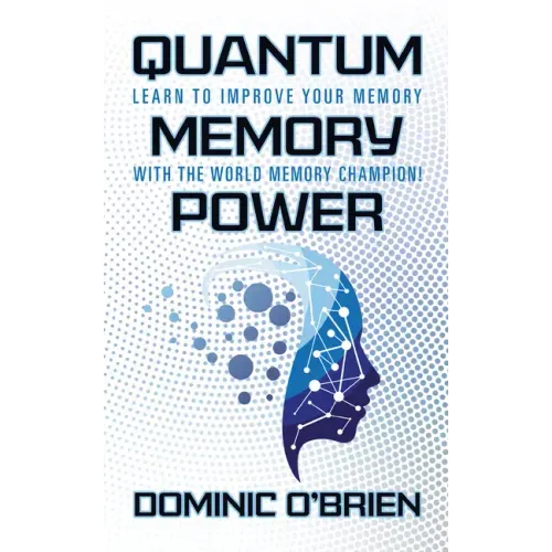 Quantum Memory Power: Learn to Improve Your Memory with the World Memory Champion!
